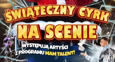 Świąteczny Cyrk na Scenie w Trzebnicy - zgarnij darmową wejściówkę!