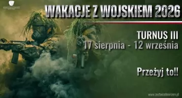 „Wakacje z Wojskiem 3” – Ostatni turnus! Zarób 6000 zł i przeżyj przygodę życia